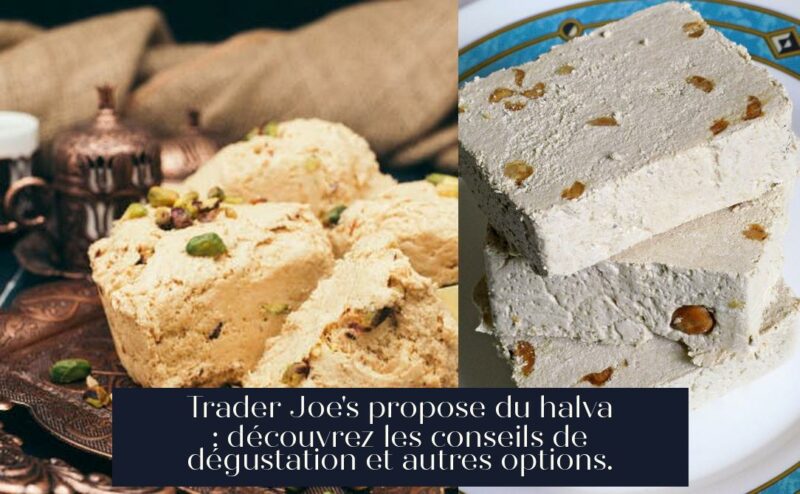 Trader Joe's propose du halva : découvrez les conseils de dégustation et autres options.