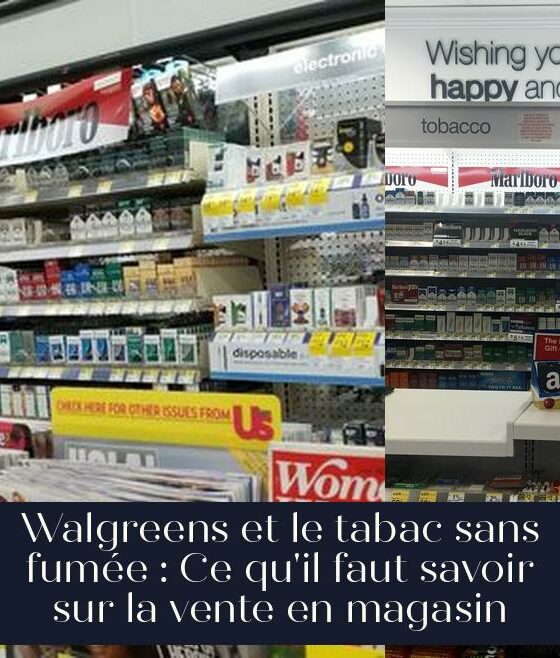 Walgreens et le tabac sans fumée : Ce qu'il faut savoir sur la vente en magasin