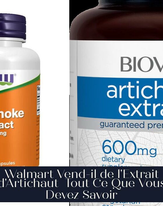 Walmart Vend-il de l'Extrait d'Artichaut Tout Ce Que Vous Devez Savoir