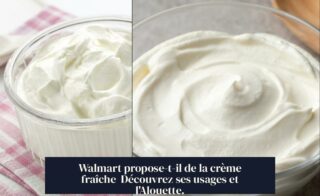 Walmart propose-t-il de la crème fraîche Découvrez ses usages et l'Alouette.