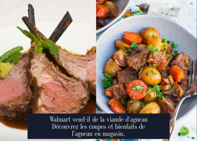 Walmart vend-il de la viande d'agneau Découvrez les coupes et bienfaits de l'agneau en magasin.