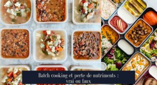 Batch cooking et perte de nutriments : vrai ou faux