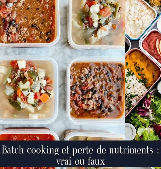 Batch cooking et perte de nutriments : vrai ou faux