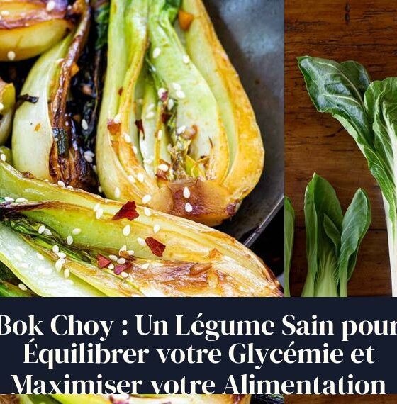 Bok Choy : Un Légume Sain pour Équilibrer votre Glycémie et Maximiser votre Alimentation
