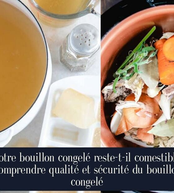 Votre bouillon congelé reste-t-il comestible Comprendre qualité et sécurité du bouillon congelé