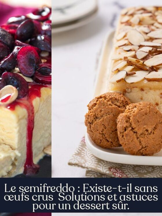 Le semifreddo : Existe-t-il sans œufs crus Solutions et astuces pour un dessert sûr.