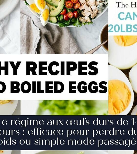 Le régime aux œufs durs de 14 jours : efficace pour perdre du poids ou simple mode passagère