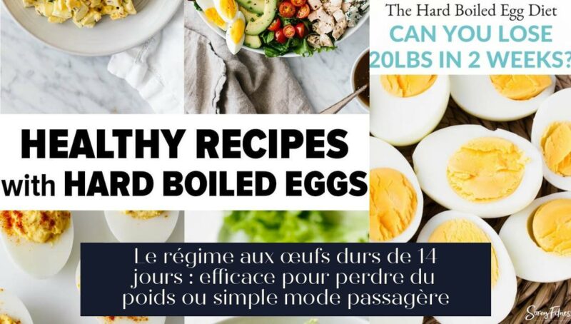 Le régime aux œufs durs de 14 jours : efficace pour perdre du poids ou simple mode passagère