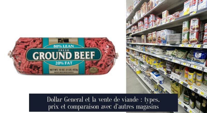 Dollar General et la vente de viande : types, prix et comparaison avec d'autres magasins
