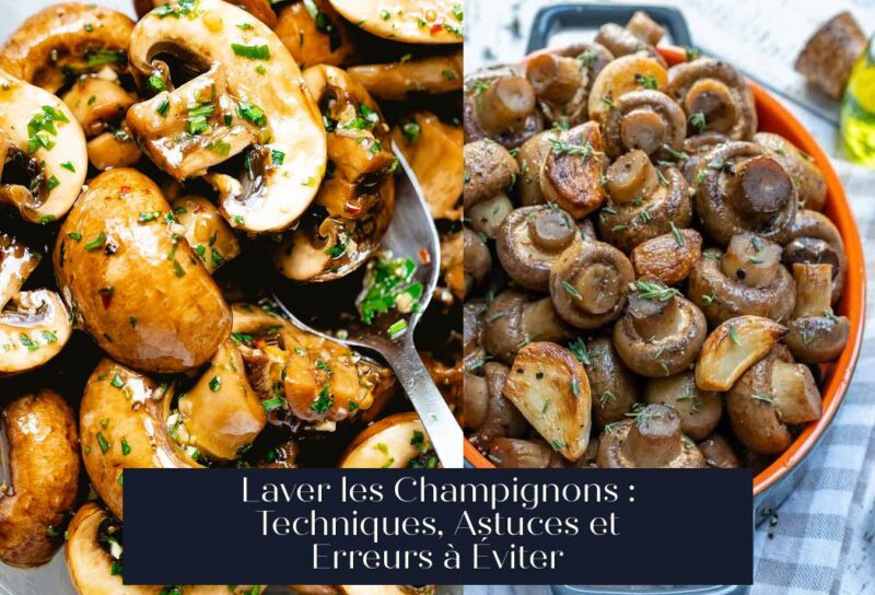 Laver les Champignons : Techniques, Astuces et Erreurs à Éviter