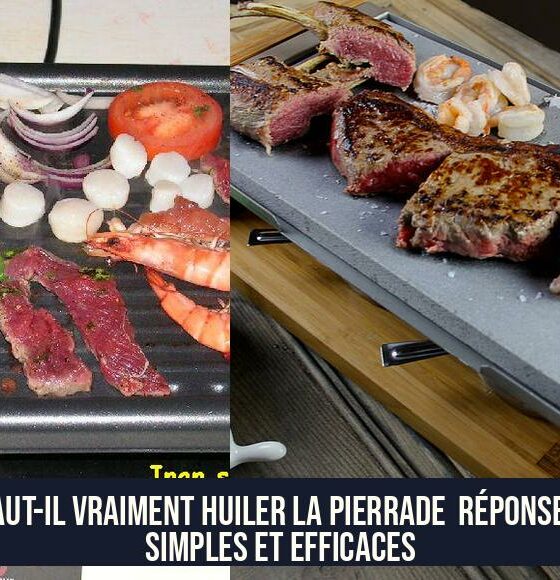 Faut-il vraiment huiler la pierrade Réponses simples et efficaces