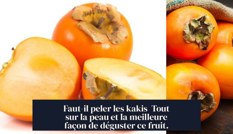 Faut-il peler les kakis Tout sur la peau et la meilleure façon de déguster ce fruit.
