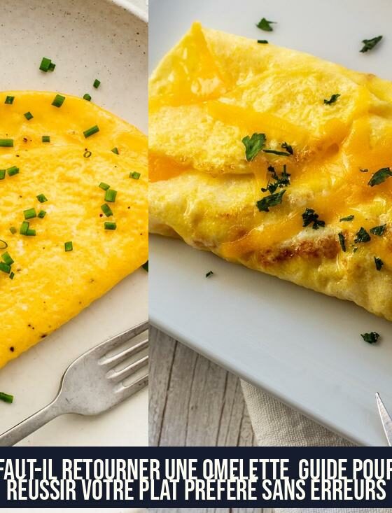 Faut-il retourner une omelette Guide pour réussir votre plat préféré sans erreurs