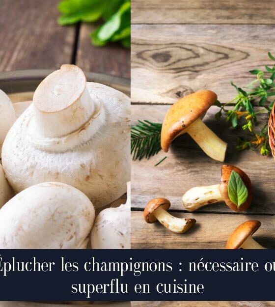 Éplucher les champignons : nécessaire ou superflu en cuisine