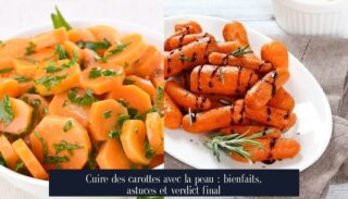 Cuire des carottes avec la peau : bienfaits, astuces et verdict final