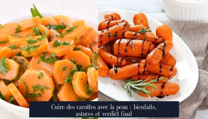 Cuire des carottes avec la peau : bienfaits, astuces et verdict final