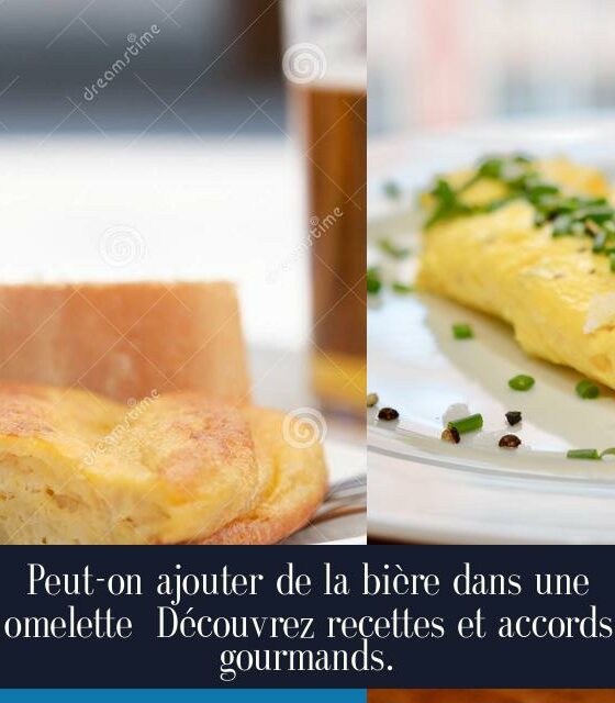 Peut-on ajouter de la bière dans une omelette Découvrez recettes et accords gourmands.