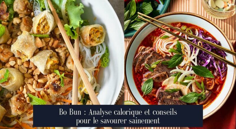 Bo Bun : Analyse calorique et conseils pour le savourer sainement