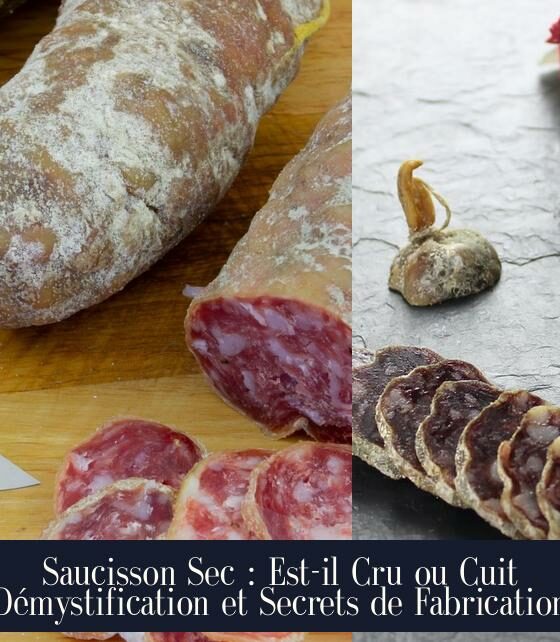 Saucisson Sec : Est-il Cru ou Cuit Démystification et Secrets de Fabrication