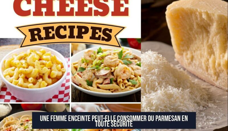 Une femme enceinte peut-elle consommer du parmesan en toute sécurité