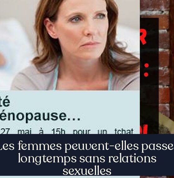 Les femmes peuvent-elles passer longtemps sans relations sexuelles