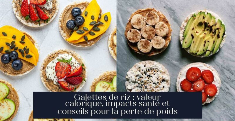 Galettes de riz : valeur calorique, impacts santé et conseils pour la perte de poids
