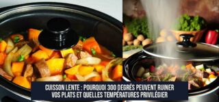 Cuisson lente : Pourquoi 300 degrés peuvent ruiner vos plats et quelles températures privilégier