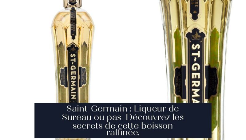 Saint-Germain : Liqueur de Sureau ou pas Découvrez les secrets de cette boisson raffinée.