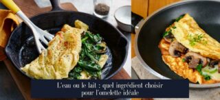 L'eau ou le lait : quel ingrédient choisir pour l'omelette idéale