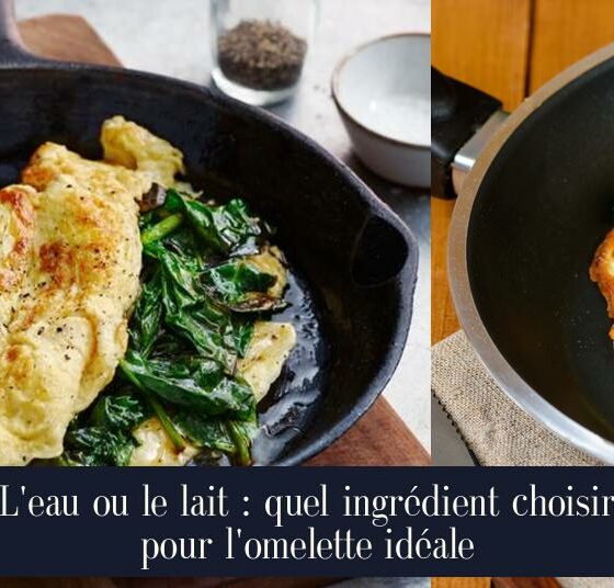 L'eau ou le lait : quel ingrédient choisir pour l'omelette idéale
