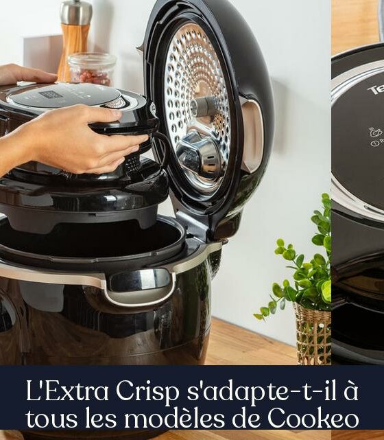 L'Extra Crisp s'adapte-t-il à tous les modèles de Cookeo