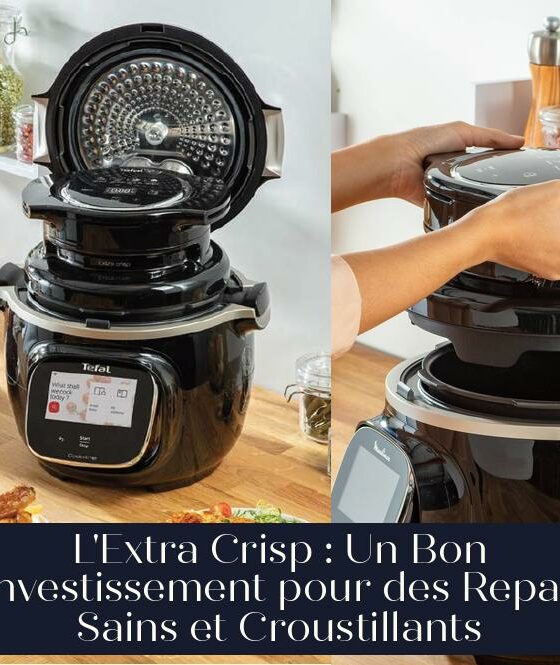 L'Extra Crisp : Un Bon Investissement pour des Repas Sains et Croustillants