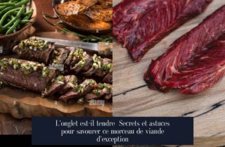 L'onglet est-il tendre Secrets et astuces pour savourer ce morceau de viande d'exception