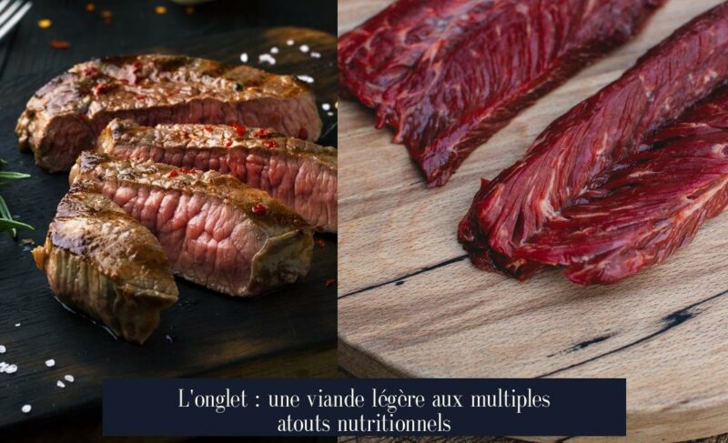 L'onglet : une viande légère aux multiples atouts nutritionnels