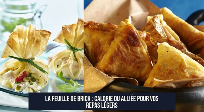 La feuille de brick : calorie ou alliée pour vos repas légers