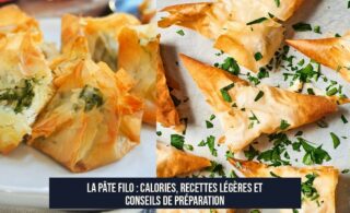 La pâte filo : calories, recettes légères et conseils de préparation