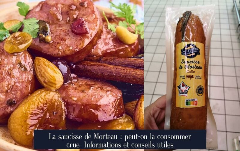 La saucisse de Morteau : peut-on la consommer crue Informations et conseils utiles