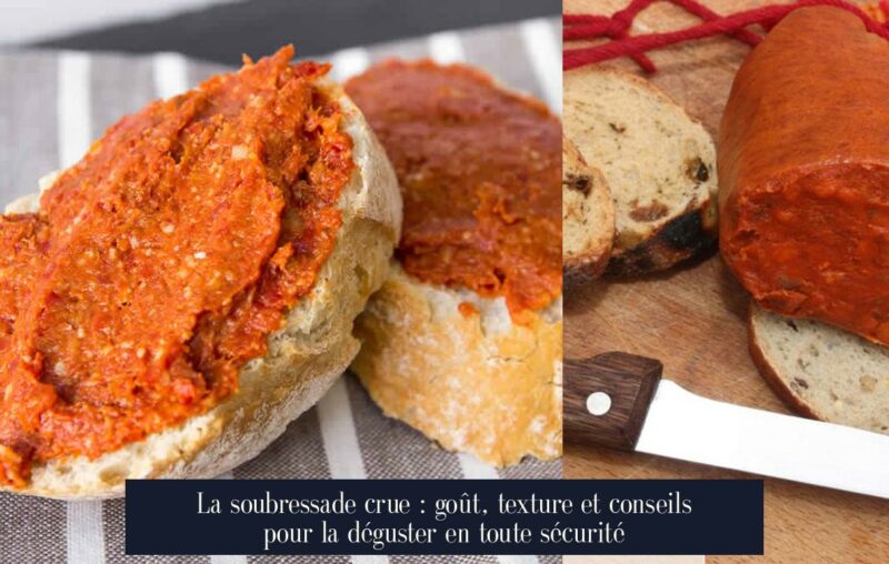 La soubressade crue : goût, texture et conseils pour la déguster en toute sécurité