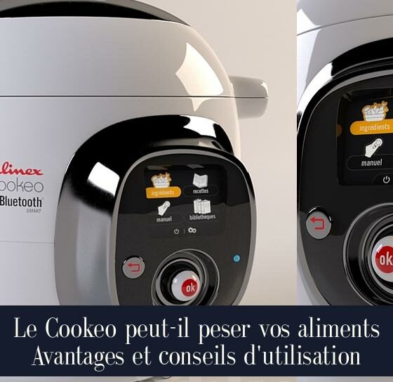 Le Cookeo peut-il peser vos aliments Avantages et conseils d'utilisation