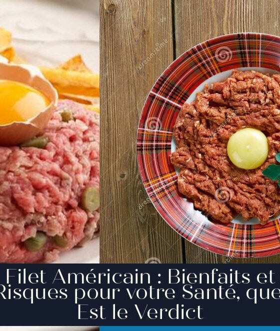 Filet Américain : Bienfaits et Risques pour votre Santé, quel Est le Verdict