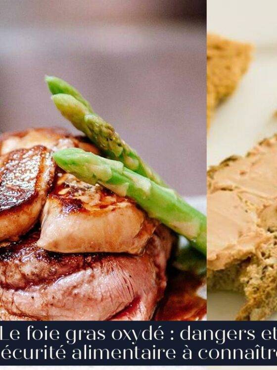 Le foie gras oxydé : dangers et sécurité alimentaire à connaître