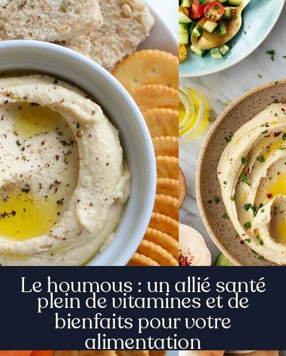 Le houmous : un allié santé plein de vitamines et de bienfaits pour votre alimentation