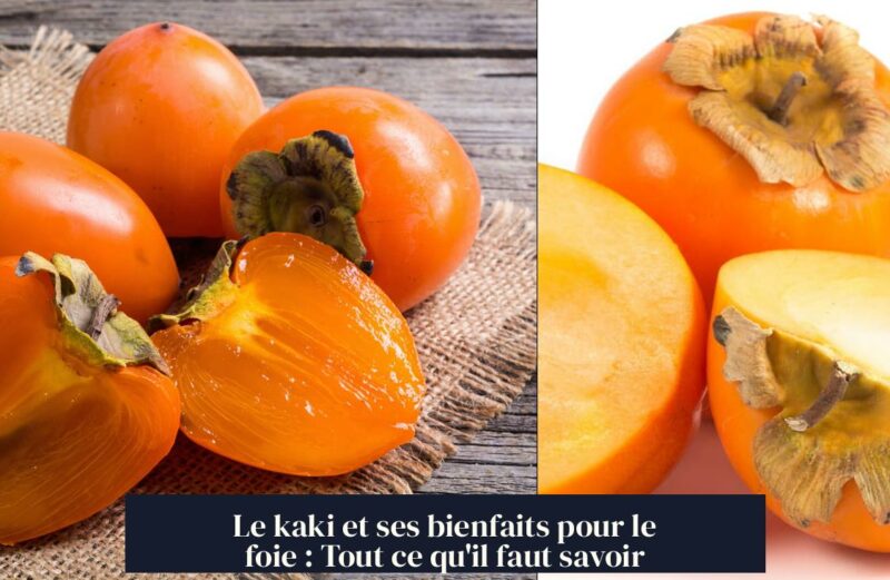 Le kaki et ses bienfaits pour le foie : Tout ce qu'il faut savoir