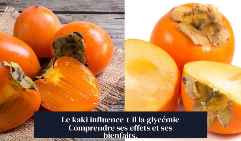 Le kaki influence-t-il la glycémie Comprendre ses effets et ses bienfaits.