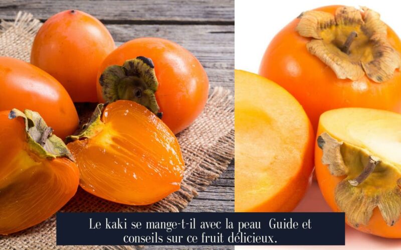 Le kaki se mange-t-il avec la peau Guide et conseils sur ce fruit délicieux.