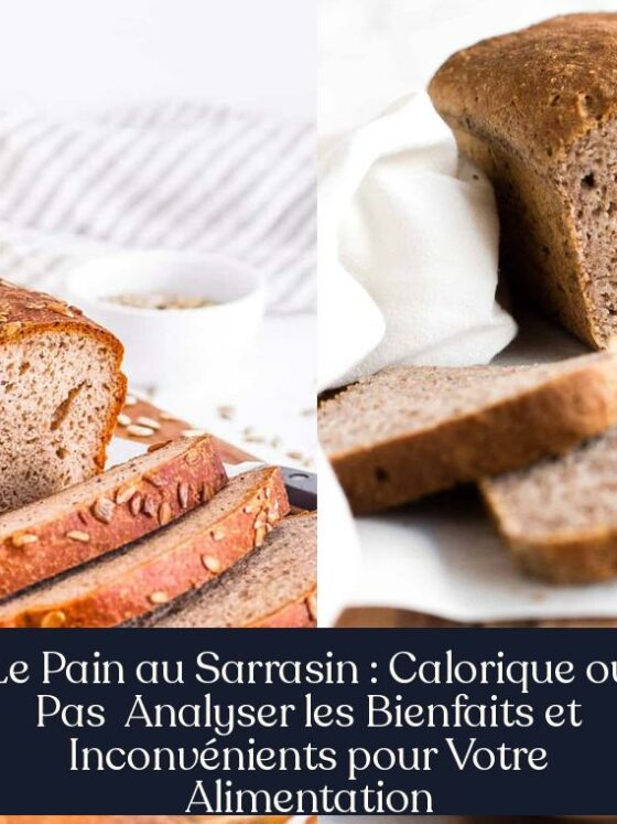 Le Pain au Sarrasin : Calorique ou Pas Analyser les Bienfaits et Inconvénients pour Votre Alimentation