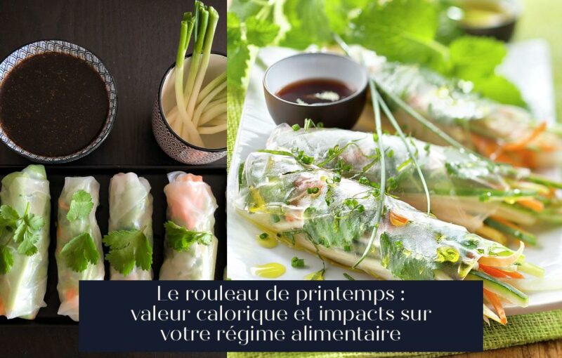 Le rouleau de printemps : valeur calorique et impacts sur votre régime alimentaire