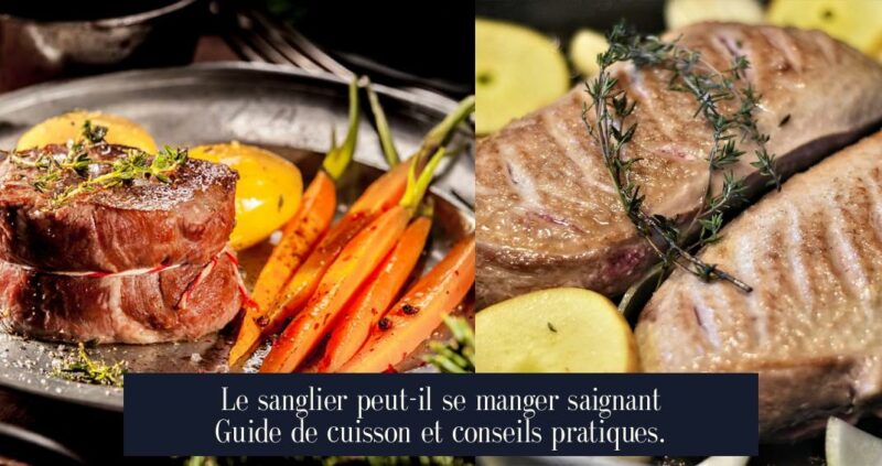 Le sanglier peut-il se manger saignant Guide de cuisson et conseils pratiques.