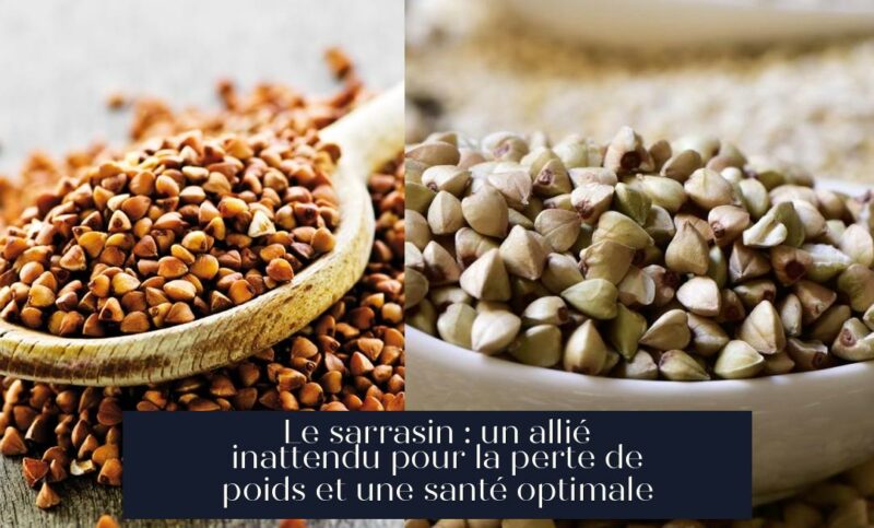 Le sarrasin : un allié inattendu pour la perte de poids et une santé optimale