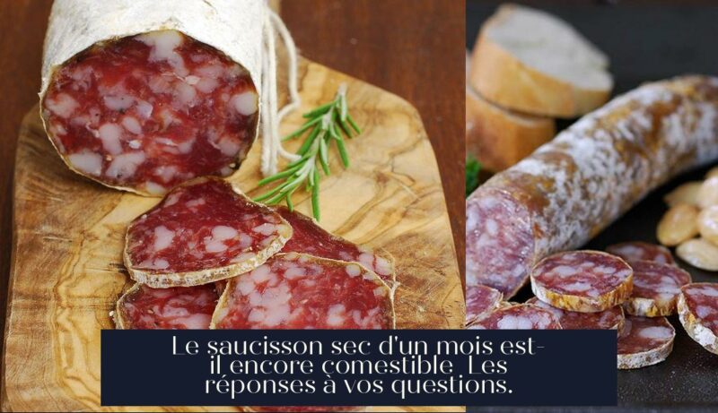 Le saucisson sec d'un mois est-il encore comestible Les réponses à vos questions.
